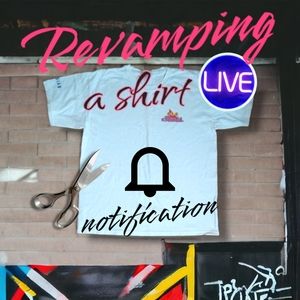 Live show Notification - REVAMPING AN OLD TEE SHIRT - π like to be notified